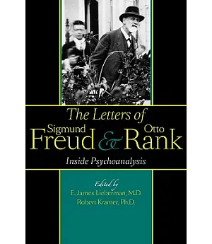 The Letters of Sigmund Freud & Otto Rank: Inside Psychoanalysis