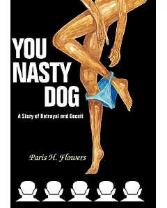 You Nasty Dog: A Story of Betrayal and Deceit