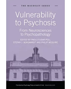 Vulnerability to Psychosis: From Neurosciences to Psychopathology