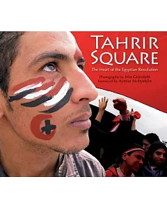 Tahrir Square: The Heart of the Egyptian Revolution