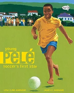 Young Pele: Soccer’s First Star