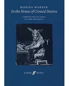 In the House of Crossed Desires: Libretto, Libretto
