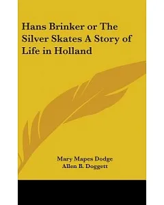 Hans Brinker or the Silver Skates a Story of Life in Holland: New Amsterdam Edition