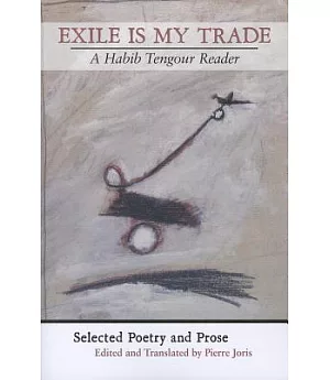 Exile Is My Trade: A Habib Tengour Reader