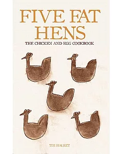 Five Fat Hens: The Chicken & Egg Cookbook