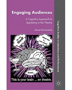 Engaging Audiences: A Cognitive Approach to Spectating in the Theatre