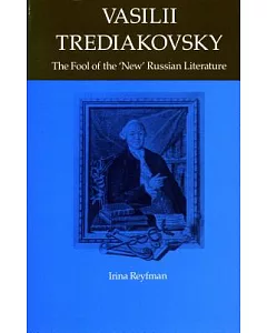 Vasilii Trediakovsky: The Fool of the ”New” Russian Literature