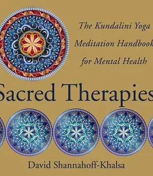 Sacred Therapies: The Kundalini Yoga Meditation Handbook for Mental Health