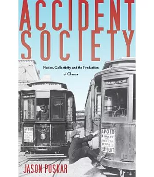 Accident Society: Fiction, Collectivity, and the Production of Chance