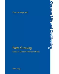 Paths Crossing: Essays in German-american Studies