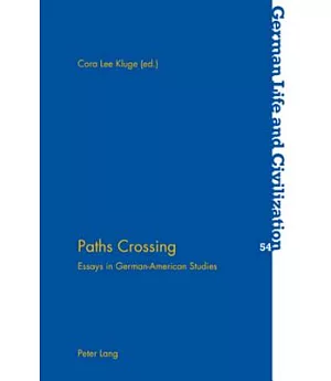 Paths Crossing: Essays in German-american Studies
