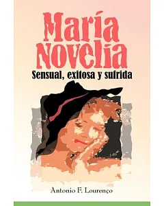 Maria Novelia: Sensual, Exitosa Y Sufrida