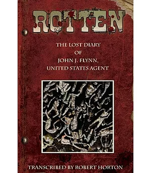 Rotten: The Lost Diary of John J. Flynn, United States Agent