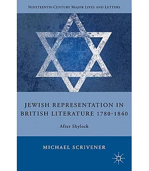Jewish Representation in British Literature 1780-1840: After Shylock