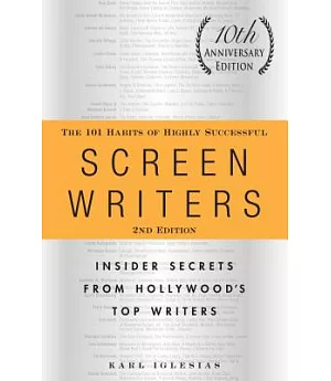 The 101 Habits of Highly Successful Screenwriters: Insider Secrets from Hollywood’s Top Writers