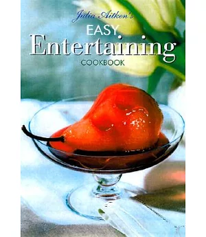 Julia Aitken’s Easy Entertaining Cookbook
