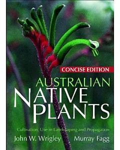 Australian Native Plants: Cultivation, Use in Landscaping and Propagation