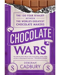Chocolate Wars: The 150-year Rivalry Between the World’s Greatest Chocolate Makers