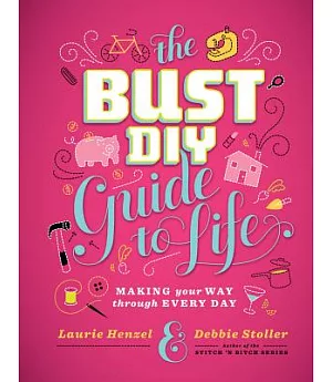 Bust DIY Guide to Life: Making Your Way Through Every Day