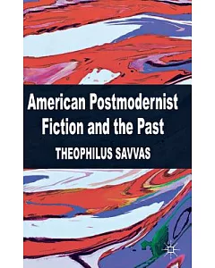 American Postmodernist Fiction and the Past