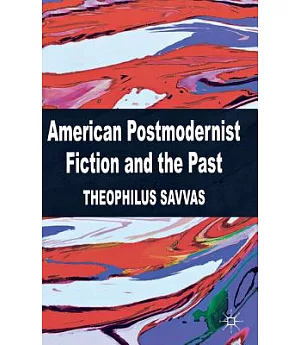 American Postmodernist Fiction and the Past