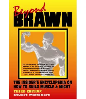 Beyond Brawn: The Insider’s Encyclopedia on How to Build Muscle & Might