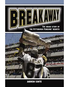 Breakaway: The Inside Story of the Pittsburg Penguins’ Rebirth