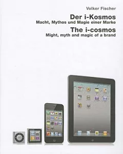 Der i-Kosmos / The I-cosmos: Macht, Mythos und Magie einer Marke / Might, Myth and Magic of a Brand
