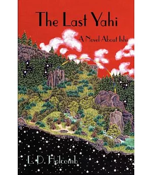 The Last Yahi: A Novel About Ishi