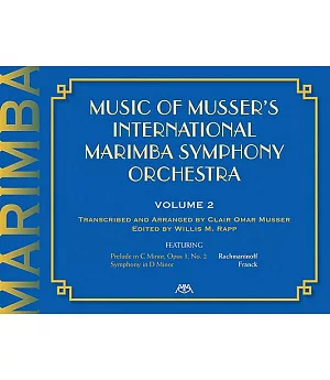 Music of Musser’’s International Marimba Symphony Orchestra: Prelude in C Minor, Opus 3, No. 2 - Rachmaninoff, Symphony in D Min