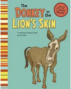The Donkey in the Lion’s Skin: A Retelling of Aesop’s Fable