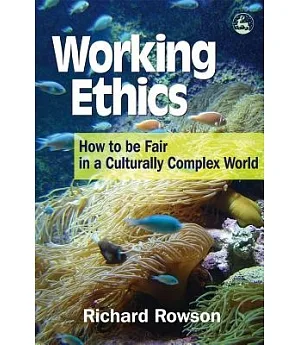 Working Ethics: How To Be Fair In A Culturally Complex World
