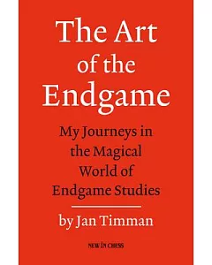 The Art of the Endgame: My Journeys in the Magical World of Endgame Studies