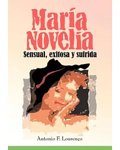 Maria Novelia: Sensual, Exitosa Y Sufrida