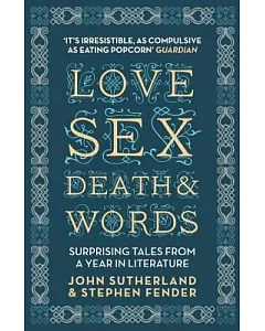 Love, Sex, Death & Words: Surprising Tales from a Year in Literature