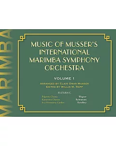 Music of Musser’’s International Marimba Symphony Orchestra: Pilgrim’s Chorus from Tannhauser - Wagner, Kamennoi-ostrow - Rubins