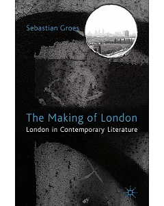 The Making of London: London in Contemporary Literature