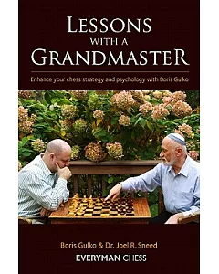 Lessons With a Grandmaster: Enhance Your Chess Strategy and Psychology With Boris gulko