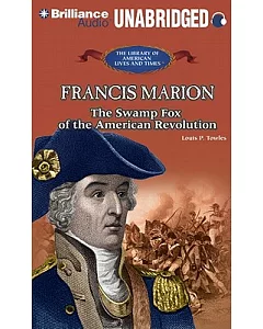 Francis Marion: The Swamp Fox of the American Revolution, Library Edition