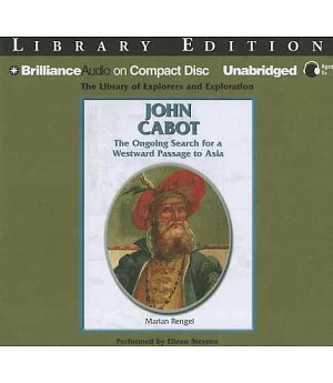 John Cabot: The Ongoing Search for a Westward Passage to Asia, Library Edition