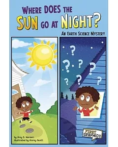 Where Does the Sun Go at Night?: An Earth Science Mystery