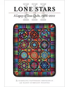 Lone Stars: A Legacy of Texas Quilts, 1986-2011