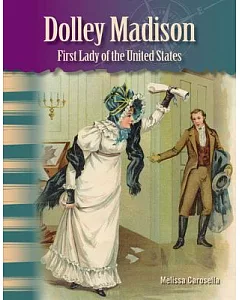 Dolley Madison: First Lady of the United States