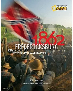 1862, Fredericksburg: A New Look at a Bitter Civil War Battle
