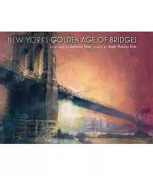 New York’s Golden Age of Bridges: Paintings by Antonio Masi