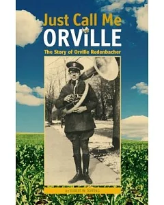 Just Call Me Orville: The Story of Orville Redenbacher