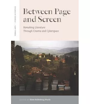 Between Page and Screen: Remaking Literature Through Cinema and Cyberspace