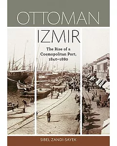 Ottoman Izmir: The Rise of a Cosmopolitan Port, 1840-1880