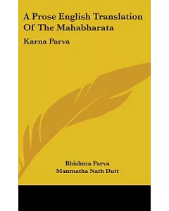 A Prose English Translation of the Mahabharata: Karna Parva
