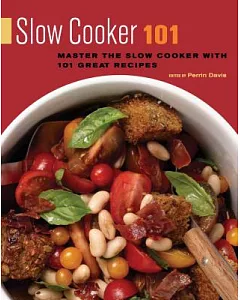 Slow Cooker 101: Master the Slow Cooker With 101 Great Recipes